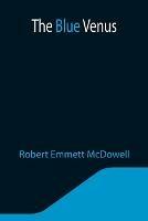Libro in inglese The Blue Venus  - Robert Emmett McDowell
