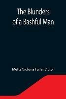 Libro in inglese The Blunders of a Bashful Man  - Metta Victoria Fuller Victor
