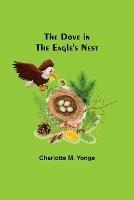 Libro in inglese The Dove in the Eagle's Nest  - Charlotte M Yonge