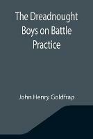 Libro in inglese The Dreadnought Boys on Battle Practice  - John Henry Goldfrap