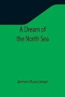 A Dream of the North Sea - James Runciman - cover