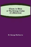 Chums in Dixie; or The Strange Cruise of a Motorboat - St George Rathborne - cover