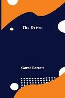 The Driver - Garet Garrett - cover