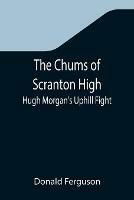 The Chums of Scranton High; Hugh Morgan's Uphill Fight - Donald Ferguson - cover