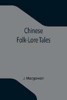 Libro in inglese Chinese Folk-Lore Tales  - J Macgowan
