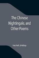 The Chinese Nightingale, and Other Poems