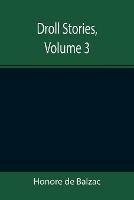 Droll Stories, Volume 3 - Honore De Balzac - cover