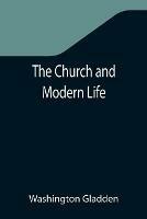 The Church and Modern Life - Washington Gladden - cover