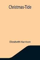 Libro in inglese Christmas-Tide  - Elizabeth Harrison