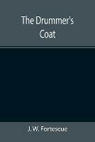 The Drummer's Coat - J W Fortescue - cover