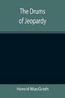 The Drums Of Jeopardy - Harold Macgrath - cover