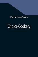 Libro in inglese Choice Cookery  - Catherine Owen