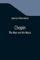 Chopin: The Man and His Music