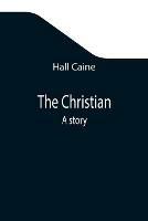 Libro in inglese The Christian; A story  - Hall Caine