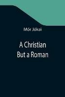 Libro in inglese A Christian But a Roman  - Mor Jokai