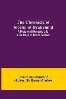 Libro in inglese The Chronicle of Jocelin of Brakelond: A Picture of Monastic Life in the Days of Abbot Samson  - Jocelin De Brakelond