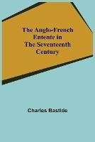 The Anglo-French Entente in the Seventeenth Century