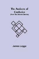 Libro in inglese The Analects of Confucius (from the Chinese Classics)  - James Legge