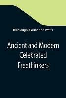 Ancient and Modern Celebrated Freethinkers; Reprinted From an English Work, Entitled Half-Hours With The Freethinkers.