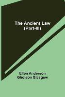 Libro in inglese The Ancient Law (Part-III)  - Ellen Anderson Gholson Glasgow