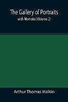 The Gallery of Portraits: with Memoirs (Volume 2) - Arthur Thomas Malkin - cover