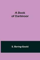 A Book of Dartmoor - S Baring-Gould - cover