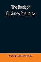 The Book of Business Etiquette - Nella Braddy Henney - cover