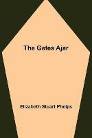 The Gates Ajar - Elizabeth Stuart Phelps - cover