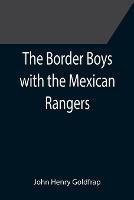 The Border Boys with the Mexican Rangers - John Henry Goldfrap - cover