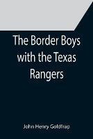 The Border Boys with the Texas Rangers - John Henry Goldfrap - cover