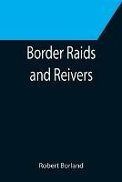 Border Raids and Reivers - Robert Borland - cover