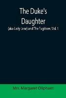The Duke's Daughter (aka Lady Jane) and The Fugitives; vol. 1