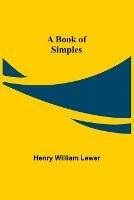 A Book of Simples - Henry William Lewer - cover