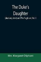 The Duke's Daughter (aka Lady Jane) and The Fugitives; vol. II
