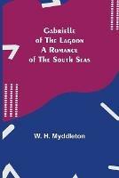 Gabrielle of the Lagoon: A Romance of the South Seas
