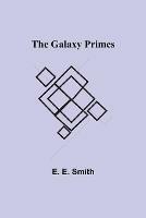 The Galaxy Primes - E E Smith - cover