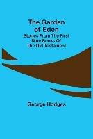 The Garden of Eden: Stories from the first nine books of the Old Testament