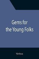 Gems for the Young Folks; Fourth Book of the Faith-Promoting Series. Designed for the Instruction and Encouragement of Young Latter-Day Saints - Various - cover