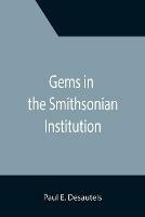 Gems in the Smithsonian Institution - Paul E Desautels - cover