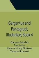 Gargantua and Pantagruel, Illustrated, Book 4 - Francois Rabelais - cover