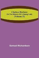 Clarissa Harlowe; or the history of a young lady (Volume II) - Samuel Richardson - cover