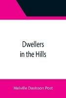 Dwellers in the Hills - Melville Davisson Post - cover