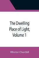 The Dwelling Place of Light, Volume 1