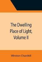 The Dwelling Place of Light, Volume II