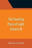 The Dwelling Place of Light, Volume III
