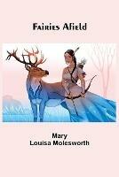 Fairies Afield - Mary Louisa Molesworth - cover