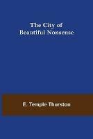 The City of Beautiful Nonsense - E Temple Thurston - cover