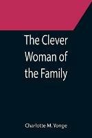 The Clever Woman of the Family - Charlotte M Yonge - cover