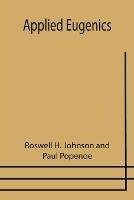Applied Eugenics - Roswell H Johnson,Paul Popenoe - cover