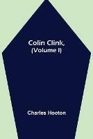 Colin Clink, (Volume I) - Charles Hooton - cover